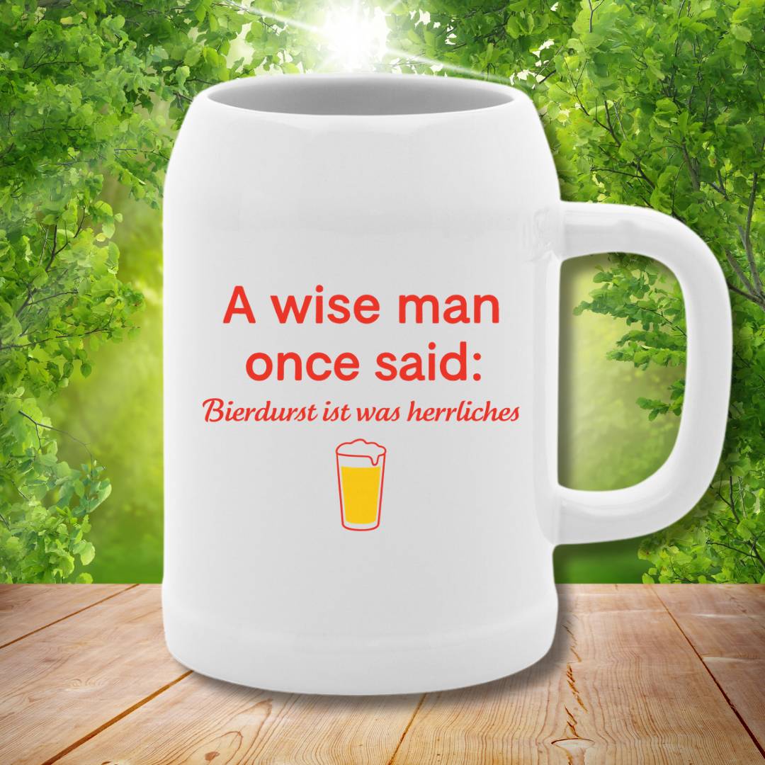 ONCE A WISE MAN SAID - Bierkrug Stein