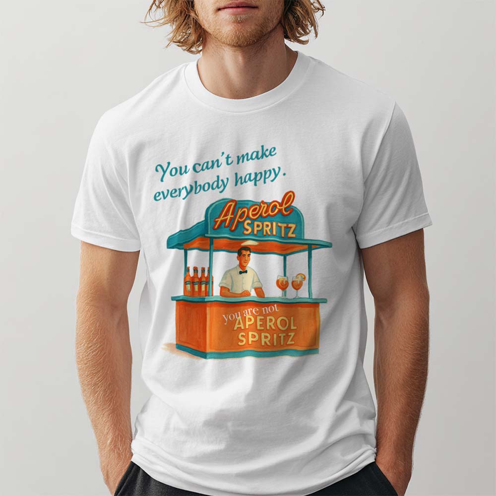 YOU ARE NOT APEROL SPRITZ - Premium Shirt Unisex